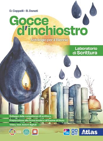 Gocce d'inchiostro. Laboratorio di scrittura. Per le Scuole superiori. - Cappelli, Barbara Donati - Libro Atlas 2025 | Libraccio.it
