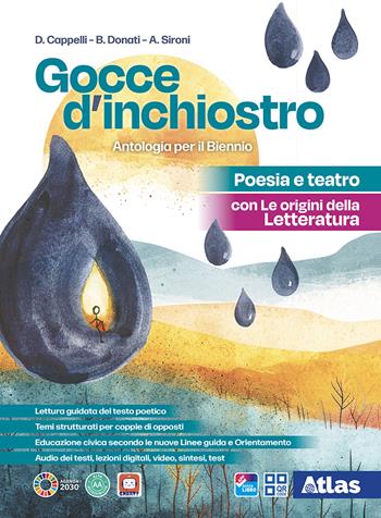 Gocce d'inchiostro. Antologia italiana. Poesia e Teatro con Le origini della letteratura. Per le Scuole superiori. - Cappelli, Barbara Donati, Arianna Sironi - Libro Atlas 2025 | Libraccio.it