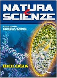 NATURA E SCIENZE - BIOLOGIA - ZULLINI ALDO, SPARVOLI FRANCESCA, SCAIONI UGO | Libraccio.it
