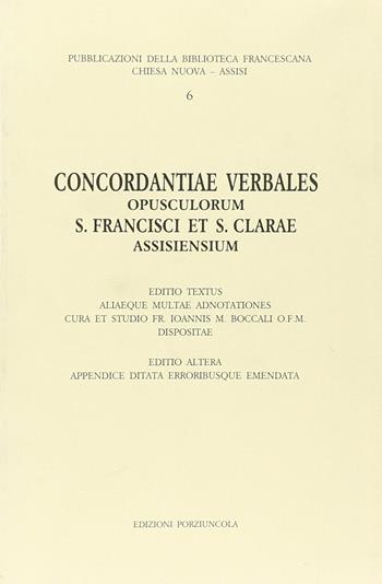 Concordantiae verbales opusculorum s. Francisci et s. Clarae assisiensium - Giovanni Boccali - Libro Porziuncola 1995, Pubblicazioni Biblioteca Chiesa nuova | Libraccio.it