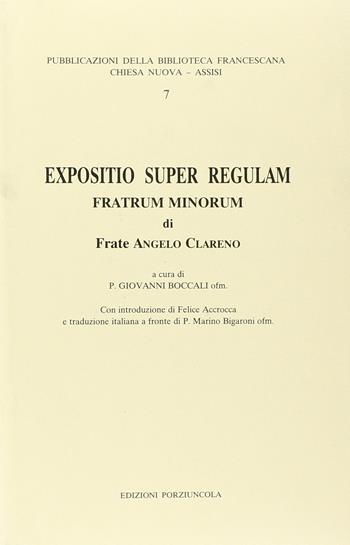 Expositio super regulam Fratrum minorum - Angelo Clareno - Libro Porziuncola 1995, Pubblicazioni Biblioteca Chiesa nuova | Libraccio.it