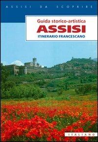 Assisi. Itinerario francescano - Paolo S. Maiarelli - Libro Porziuncola 2006, Assisi da scoprire | Libraccio.it