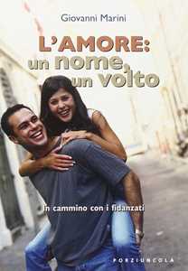 Image of L' amore: un nome, un volto. In cammino con i fidanzati