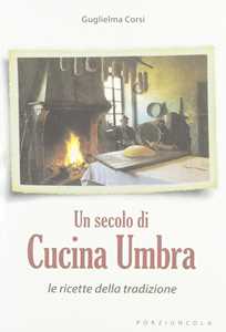 Image of Un secolo di cucina umbra. Le ricette della tradizione