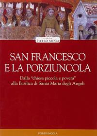 San Francesco e la Porziuncola  - Libro Porziuncola 2008, Viator | Libraccio.it