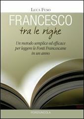 Francesco tra le righe. Un metodo semplice ed efficace per leggere le fonti francescane in un anno