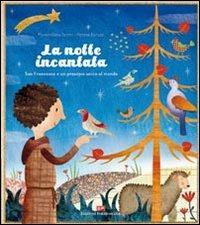 La notte incantata. San Francesco e un presepio unico al mondo. Ediz. illustrata - Massimiliano Taroni - Libro Porziuncola 2011 | Libraccio.it