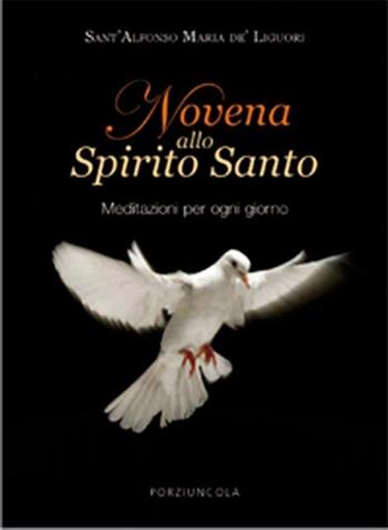 Novena allo Spirito Santo. Meditazioni per ogni giorno - Sant'Alfonso Maria de'Liguori - Libro Porziuncola 2012 | Libraccio.it
