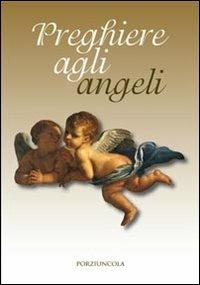 Preghiere agli angeli  - Libro Porziuncola 2012 | Libraccio.it