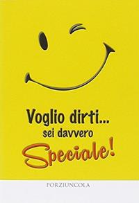 Voglio dirti... sei davvero speciale!  - Libro Porziuncola 2013 | Libraccio.it