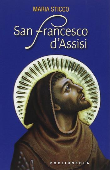 San Francesco d'Assisi - Maria Sticco - Libro Porziuncola 2014 | Libraccio.it