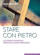 Stare con Gesù stare con Pietro. Gli esercizi spirituali predicati a papa Francesco