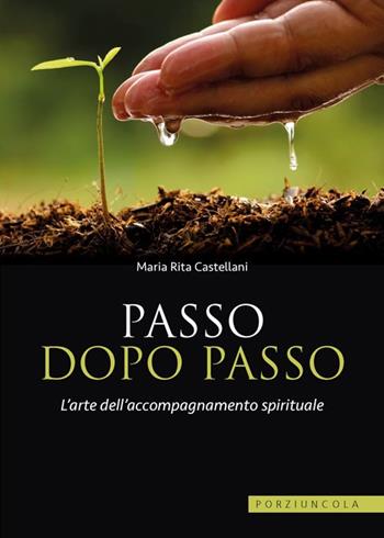 Passo dopo passo. L'arte dell'accompagnamento spirituale - M. Rita Castellani - Libro Porziuncola 2018 | Libraccio.it