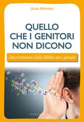 Quello che i genitori non dicono. Dieci istruzioni (dalla Bibbia) per i giovani