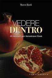 Vedere dentro. 13 racconti per incontrare Gesù