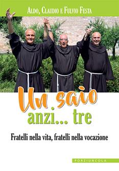 Un saio anzi... tre. Fratelli nella vita, fratelli nella vocazione - Aldo Festa, Claudio Festa, Fulvio Festa - Libro Porziuncola 2019, Young | Libraccio.it