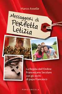 Image of Messaggeri di perfetta letizia. La regola dell'Ordine Francescano...