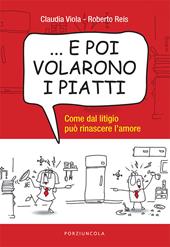 ... E poi volarono i piatti. Come dal litigio può rinascere l'amore