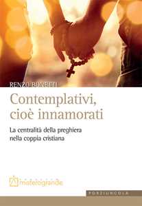 Image of Contemplativi, cioè innamorati. La centralità della preghiera nel...