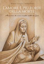 L'amore è più forte della morte. Memorie di una madre sotto la Croce