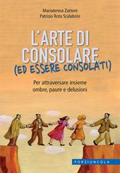 L'arte di consolare (ed essere consolati). Per attraversare insieme ombre, paure e delusioni