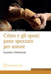 Cristo e gli sposi: pane spezzato per amore. Eucaristia e matrimonio