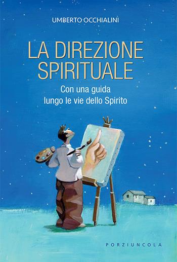 La direzione spirituale. Con una guida lungo le vie dello Spirito. Nuova ediz. - Umberto Occhialini - Libro Porziuncola 2022 | Libraccio.it
