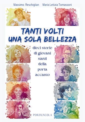 Tanti volti, una sola bellezza. Dieci storie di giovani santi della porta accanto. Ediz. illustrata - Massimo Reschiglian, Maria Letizia Tomassoni - Libro Porziuncola 2024, Percorsi | Libraccio.it