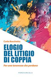 Elogio del litigio di coppia. Per una tenerezza che perdona