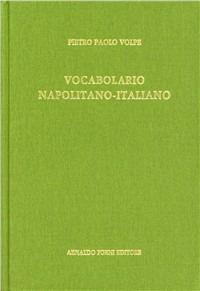 Vocabolario napolitano-italiano (rist. anast. 1869) - Pietro P. Volpe - Libro Forni 1988 | Libraccio.it
