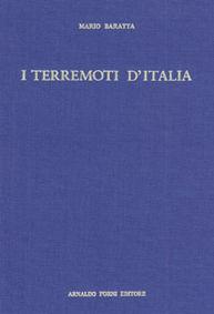 I terremoti d'Italia (rist. anast. 1901) - Mario Baratta - Libro Forni 1983, Bibl. di sismologia | Libraccio.it