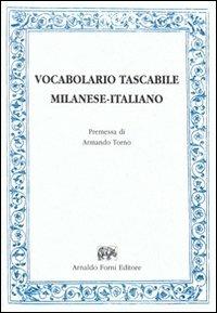 Vocabolario tascabile milanese-italiano per le arti e mestieri (rist. anast. Milano, 1847)  - Libro Forni 2010 | Libraccio.it