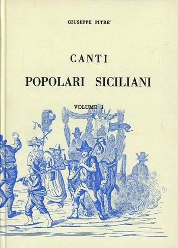 Canti popolari siciliani (rist. anast.). Vol. 1  - Libro Forni 1981 | Libraccio.it