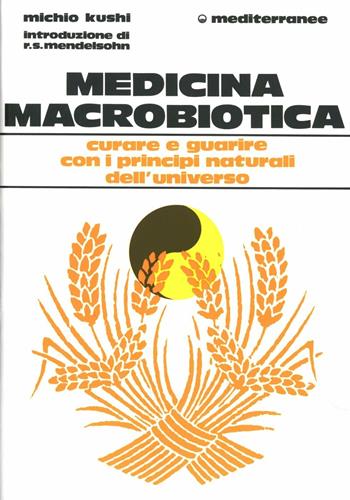 Medicina macrobiotica - Michio Kushi - Libro Edizioni Mediterranee 1983, L'altra medicina | Libraccio.it