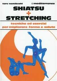 Image of Shiatsu più stretching. Tecniche ed esercizi per migliorare forma...