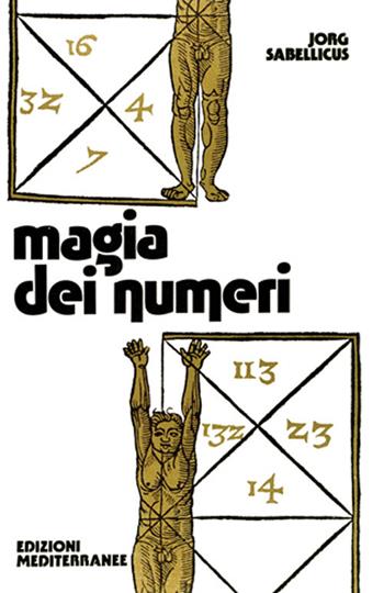Magia dei numeri - Jorg Sabellicus - Libro Edizioni Mediterranee 1983, Biblioteca magica | Libraccio.it