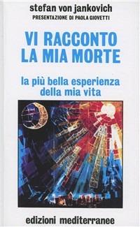 Vi racconto la mia morte - Stephan von Jankovich - Libro Edizioni Mediterranee 1985, Esoterismo, medianità, parapsicologia | Libraccio.it