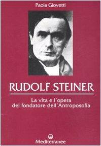 Rudolf Steiner - Paola Giovetti - Libro Edizioni Mediterranee 1992, Esoterismo, medianità, parapsicologia | Libraccio.it