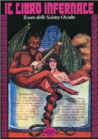 Il libro infernale. Tutti i segreti, gli incantesimi e le stregonerie  - Libro Edizioni Mediterranee 1984, Magia pratica | Libraccio.it