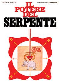 Il potere del serpente - Arthur Avalon - Libro Edizioni Mediterranee 1983, Orizzonti dello spirito | Libraccio.it