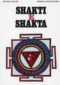 Shakti e shakta - Arthur Avalon - Libro Edizioni Mediterranee 1983, Orizzonti dello spirito | Libraccio.it