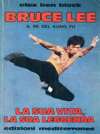 Bruce Lee. La sua vita, la sua leggenda - Alex Ben Block - Libro Edizioni Mediterranee 1983, Arti marziali | Libraccio.it
