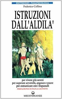 Istruzioni dall'aldilà - Federico Cellina - Libro Edizioni Mediterranee 1990, Esoterismo, medianità, parapsicologia | Libraccio.it