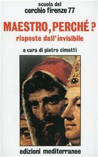 Maestro, perché?  - Libro Edizioni Mediterranee 1985, Esoterismo, medianità, parapsicologia | Libraccio.it