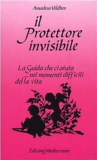 Il protettore invisibile - Amadeus Voldben - Libro Edizioni Mediterranee 1985, Esoterismo, medianità, parapsicologia | Libraccio.it