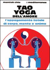 Tao yoga dell'amore. L'appagamento totale di corpo, mente e anima