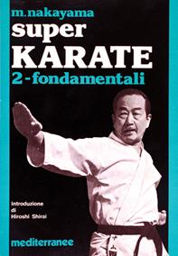 Super karate. Vol. 2: Fondamentali - Masatoshi Nakayama - Libro Edizioni Mediterranee 1983, Arti marziali | Libraccio.it