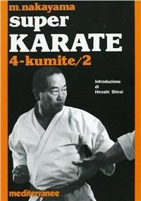 Super karate. Vol. 4: Kumite 2. - Masatoshi Nakayama - Libro Edizioni Mediterranee 1983, Arti marziali | Libraccio.it
