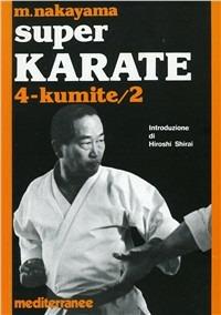 Super karate. Vol. 4: Kumite 2 - Masatoshi Nakayama - Libro Edizioni Mediterranee 1983, Arti marziali | Libraccio.it