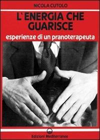 L' energia che guarisce - Nicola Cutolo - Libro Edizioni Mediterranee 1985, L'altra medicina | Libraccio.it